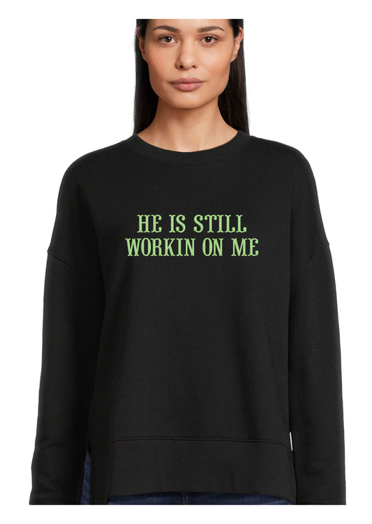 Workin’ on Me Sweatshirt